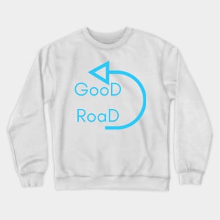 Good road Crewneck Sweatshirt